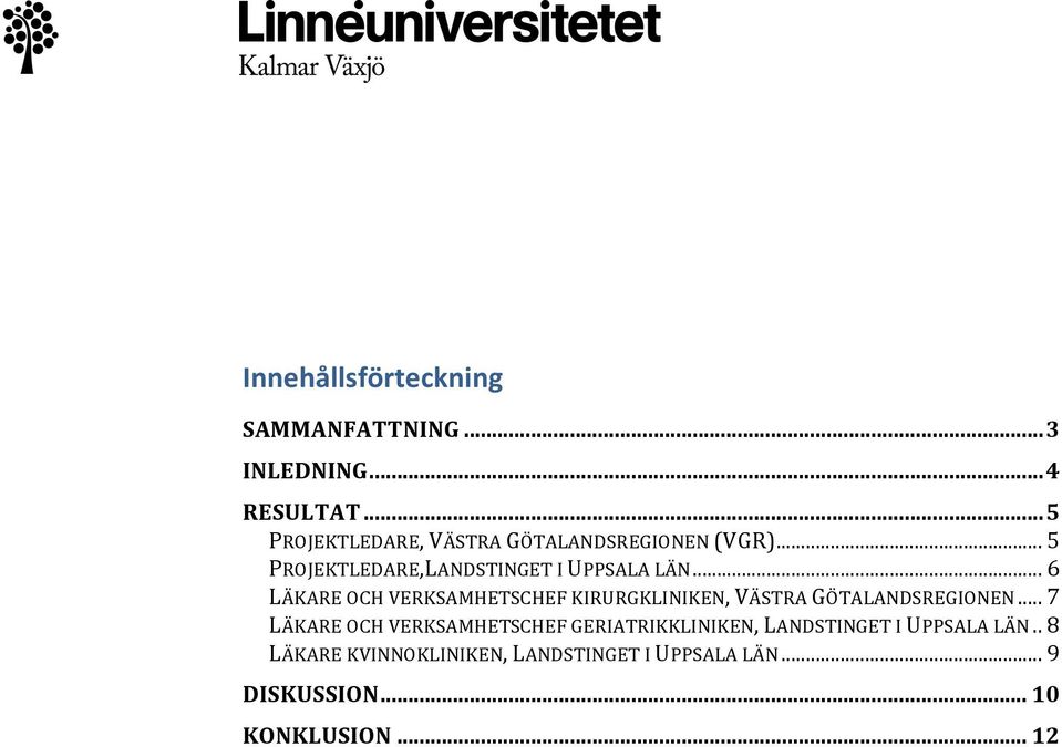 .. 6 LÄKARE OCH VERKSAMHETSCHEF KIRURGKLINIKEN, VÄSTRA GÖTALANDSREGIONEN.