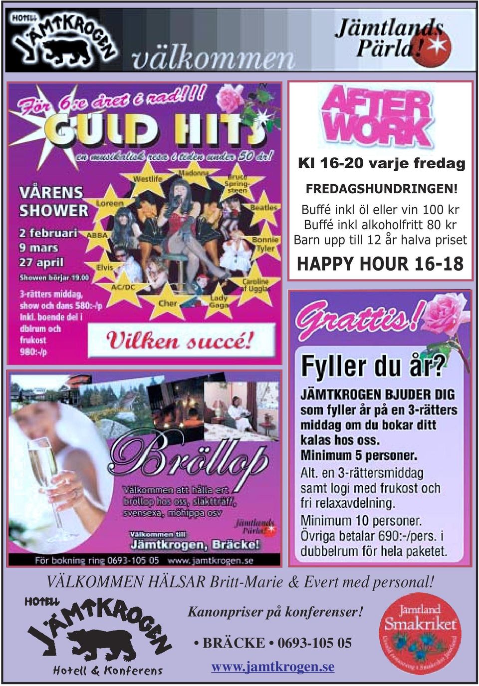 till 12 år halva priset HAPPY HOUR 16-18 VÄLKOMMEN HÄLSAR Britt-Marie &