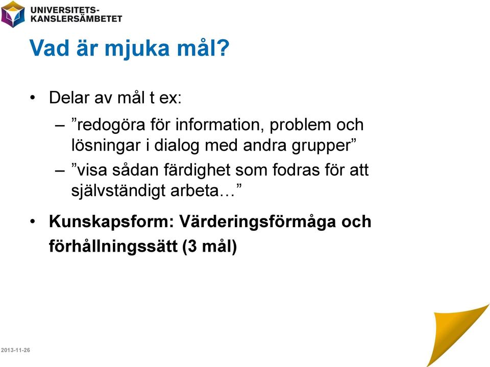 lösningar i dialog med andra grupper visa sådan färdighet