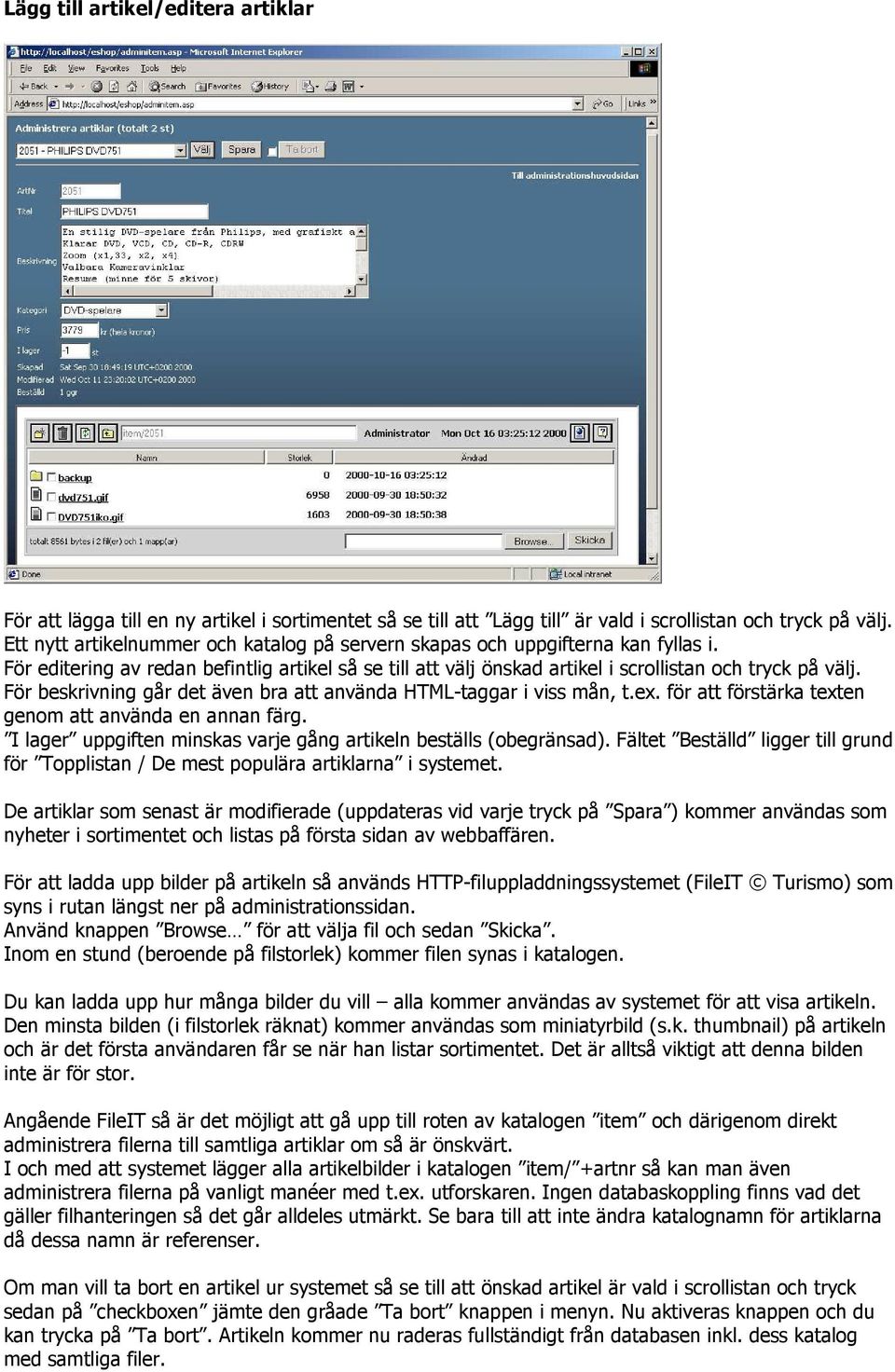 För beskrivning går det även bra att använda HTML-taggar i viss mån, t.ex. för att förstärka texten genom att använda en annan färg.