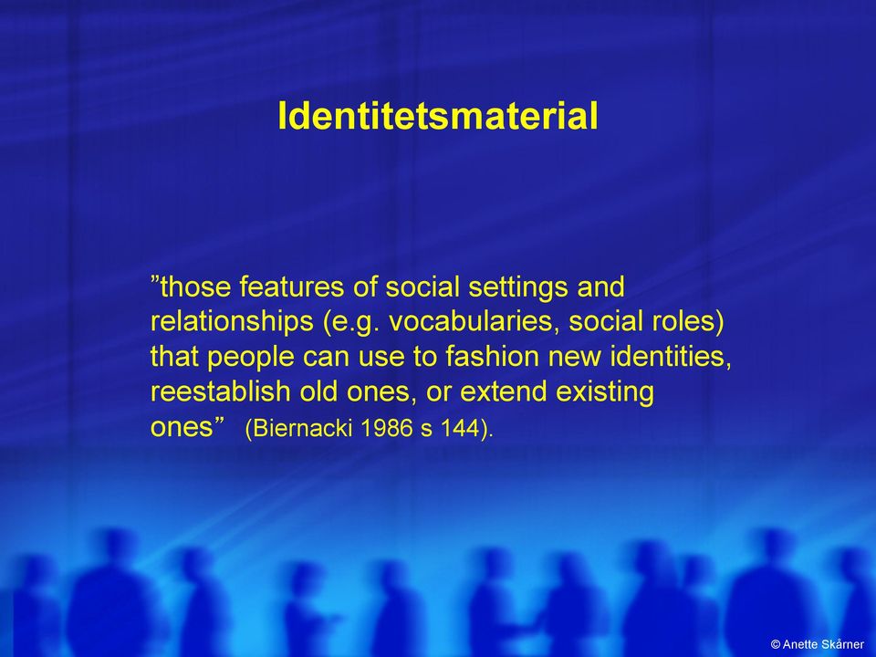 vocabularies, social roles) that people can use to fashion