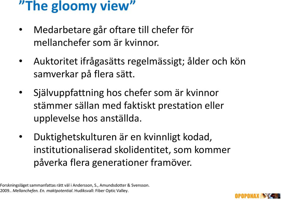 Självuppfattning hos chefer som är kvinnor stämmer sällan med faktiskt prestation eller upplevelse hos anställda.