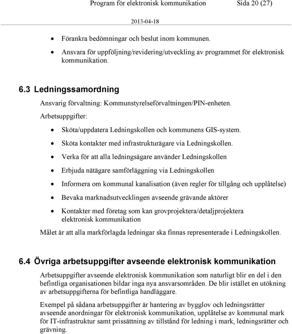 Sköta kontakter med infrastrukturägare via Ledningskollen.
