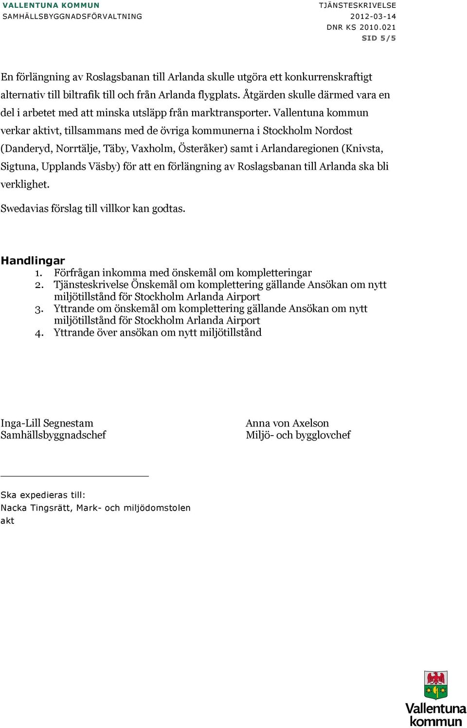 Åtgärden skulle därmed vara en del i arbetet med att minska utsläpp från marktransporter.