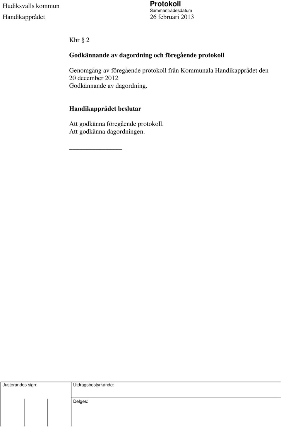 den 20 december 2012 Godkännande av dagordning.
