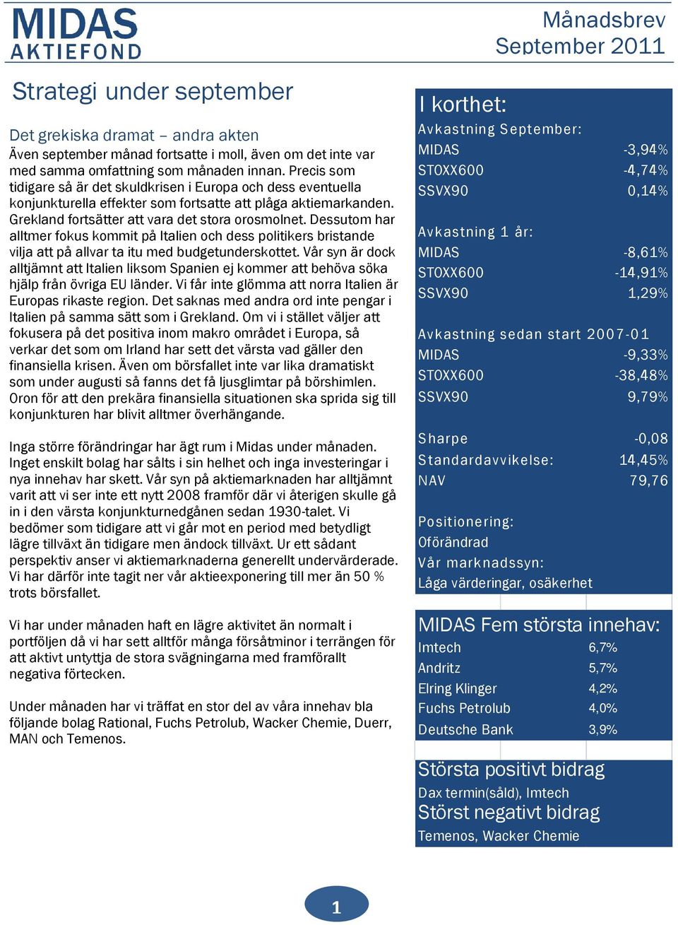 Dessutom har alltmer fokus kommit på Italien och dess politikers bristande vilja att på allvar ta itu med budgetunderskottet.