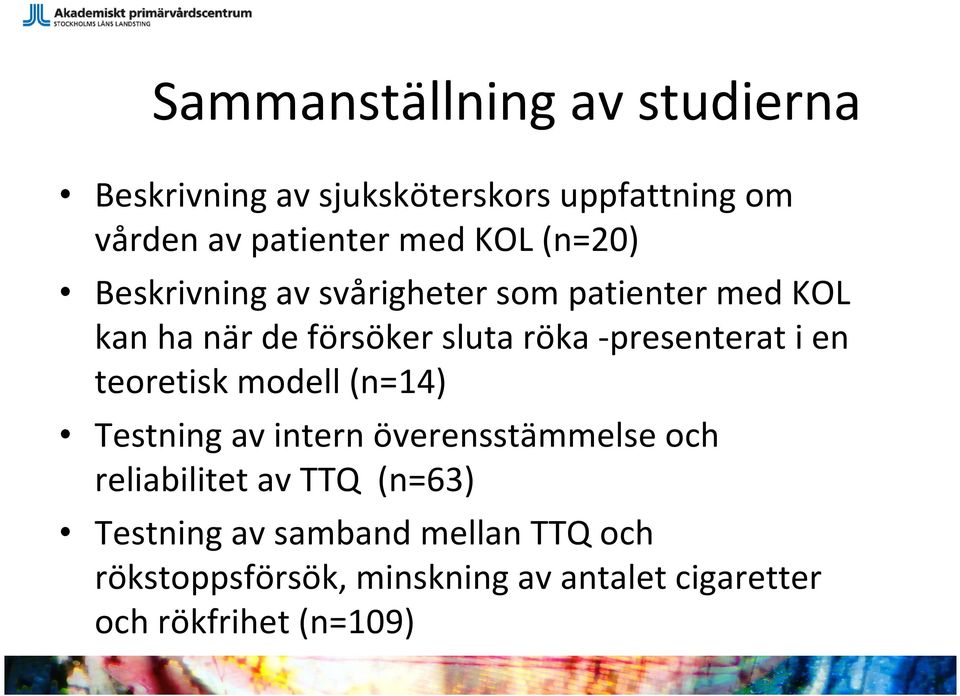 -presenterat i en teoretisk modell (n=14) Testning av intern överensstämmelse och reliabilitet av TTQ