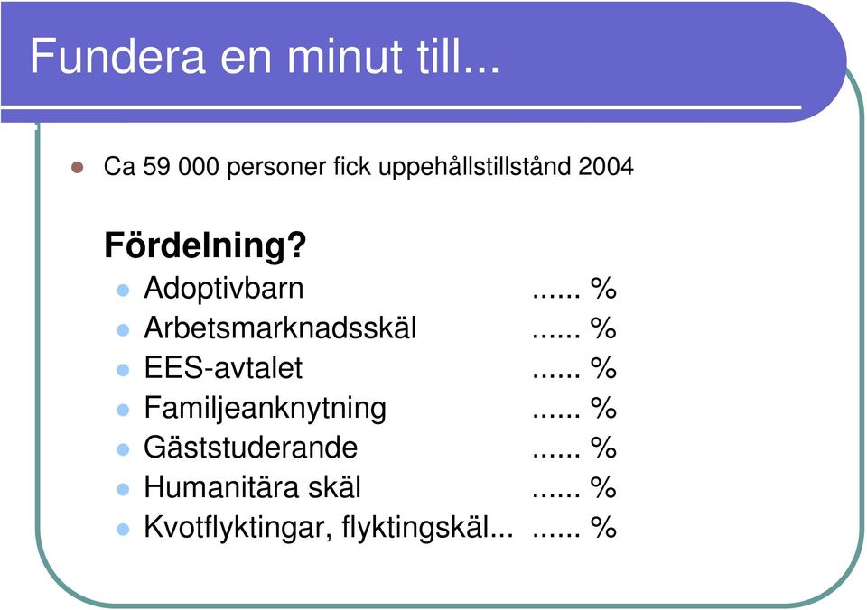 Adoptivbarn... % Arbetsmarknadsskäl... % EES-avtalet.