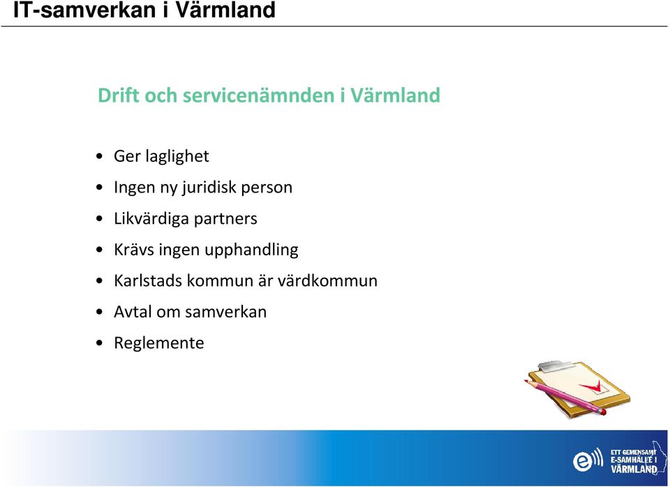 Likvärdiga partners Krävs ingen upphandling