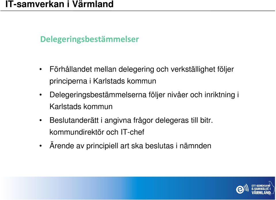 och inriktning i Karlstads kommun Beslutanderätt i angivna frågor delegeras