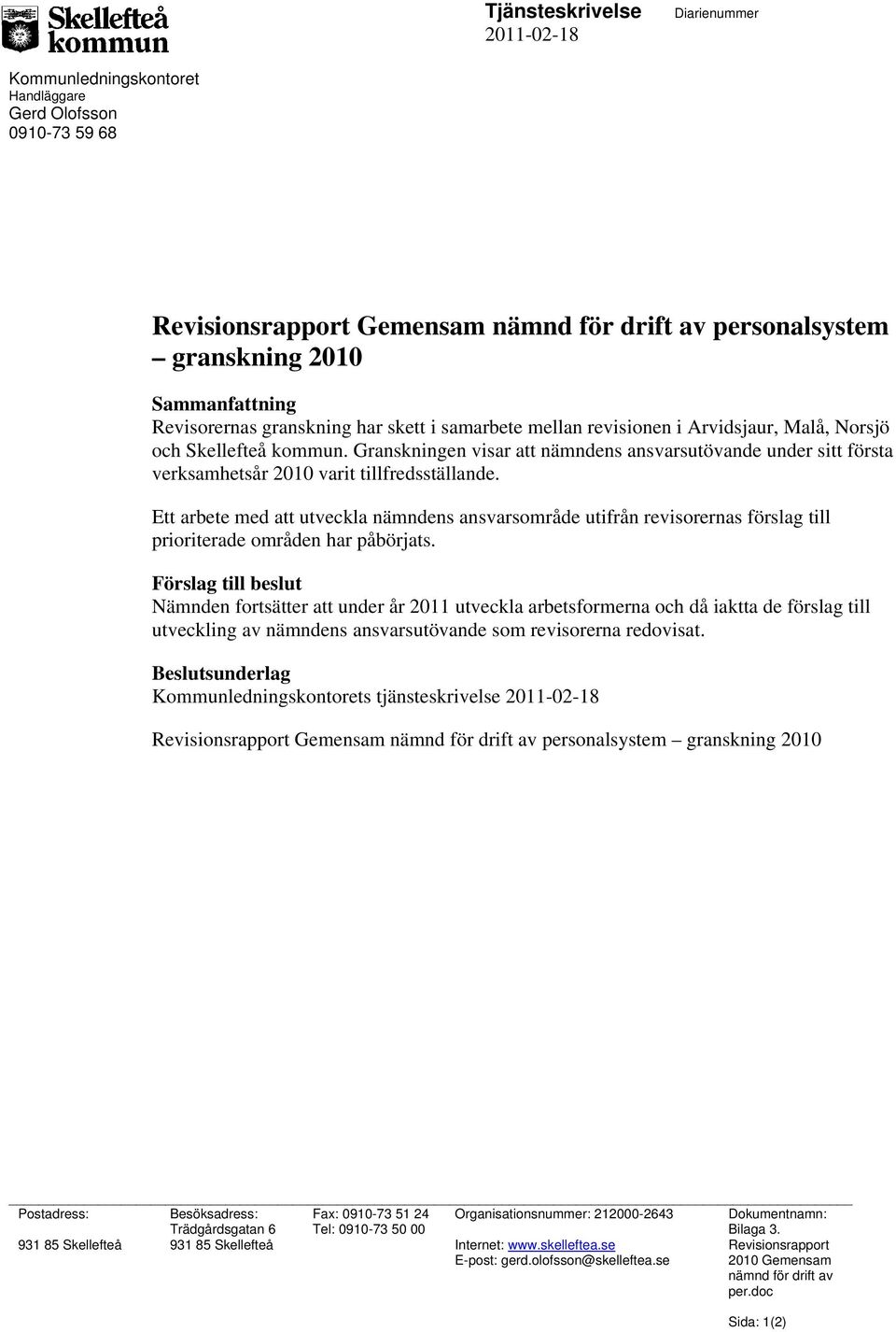 Granskningen visar att nämndens ansvarsutövande under sitt första verksamhetsår 2010 varit tillfredsställande.