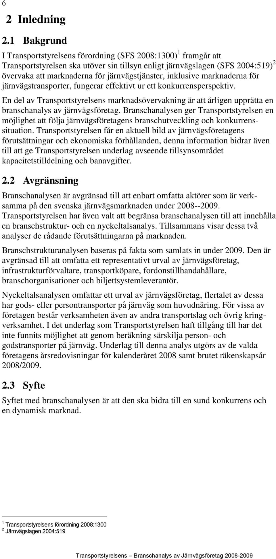 inklusive marknaderna för järnvägstransporter, fungerar effektivt ur ett konkurrensperspektiv.