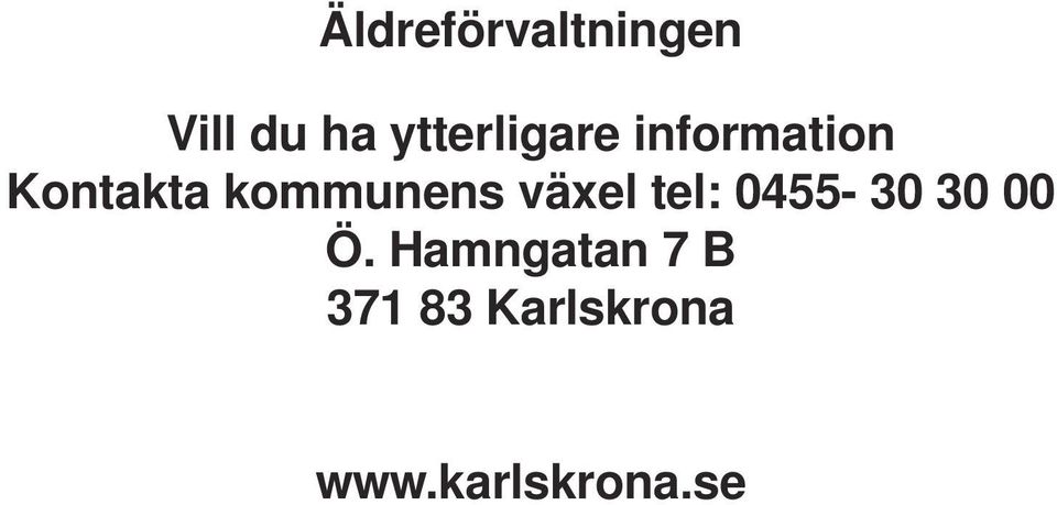 kommunens växel tel: 0455-30 30 00 Ö.