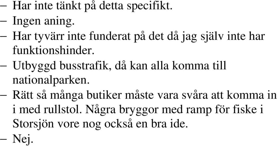 Utbyggd busstrafik, då kan alla komma till nationalparken.