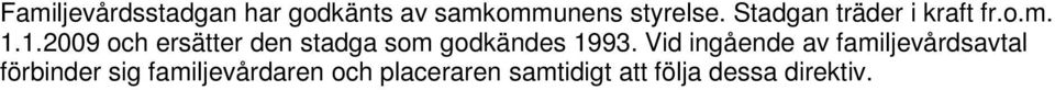 1.2009 och ersätter den stadga som godkändes 1993.