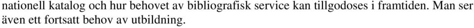 tillgodoses i framtiden.