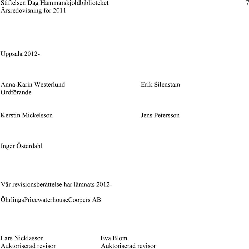 Inger Österdahl Vår revisionsberättelse har lämnats 2012-