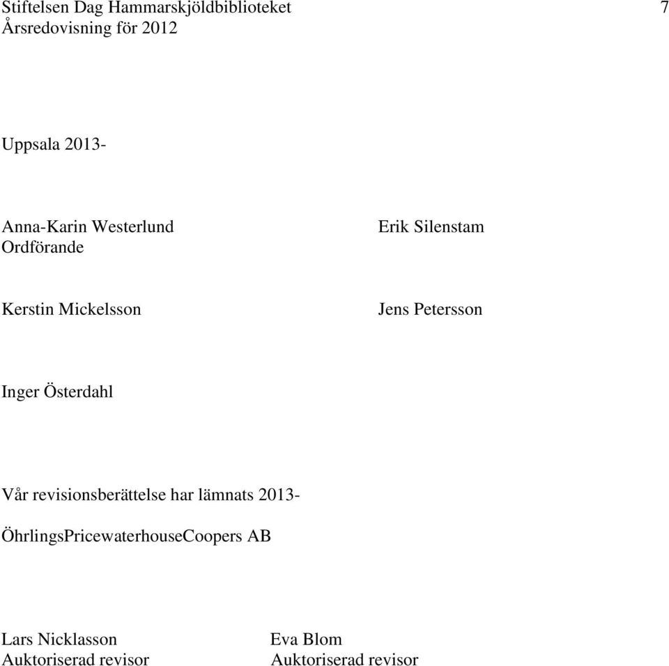 Inger Österdahl Vår revisionsberättelse har lämnats 2013-
