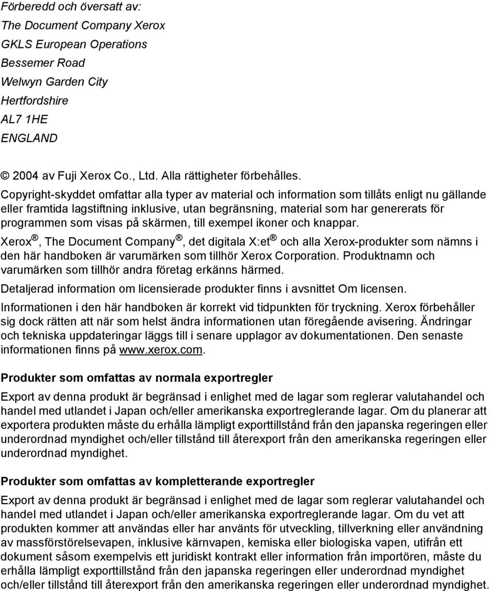 som visas på skärmen, till exempel ikoner och knappar.