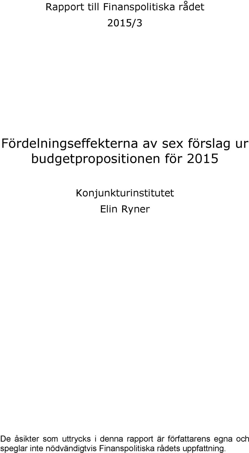 Elin Ryner De åsikter som uttrycks i denna rapport är författarens