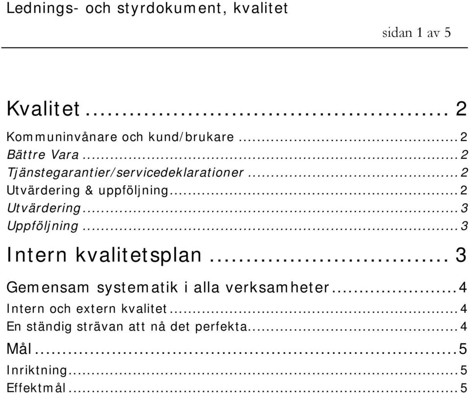 .. 3 Intern kvalitetsplan... 3 Gemensam systematik i alla verksamheter.