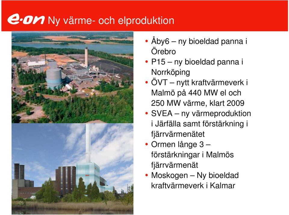 2009 SVEA ny värmeproduktion i Järfälla samt förstärkning i fjärrvärmenätet Ormen