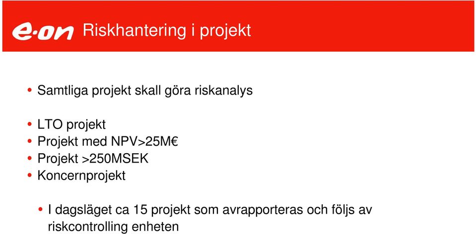 >250MSEK Koncernprojekt I dagsläget ca 15 projekt