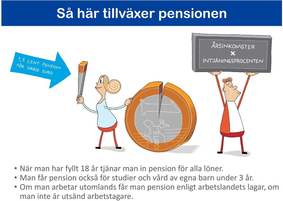 Man får pension också för studier och vård av egna barn under 3