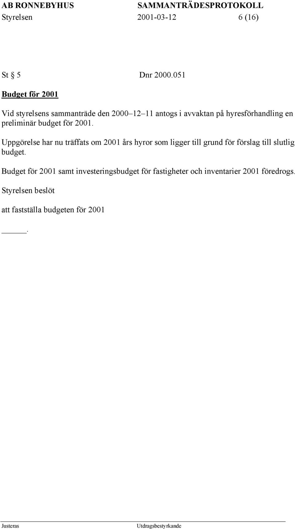 hyresförhandling en preliminär budget för 2001.