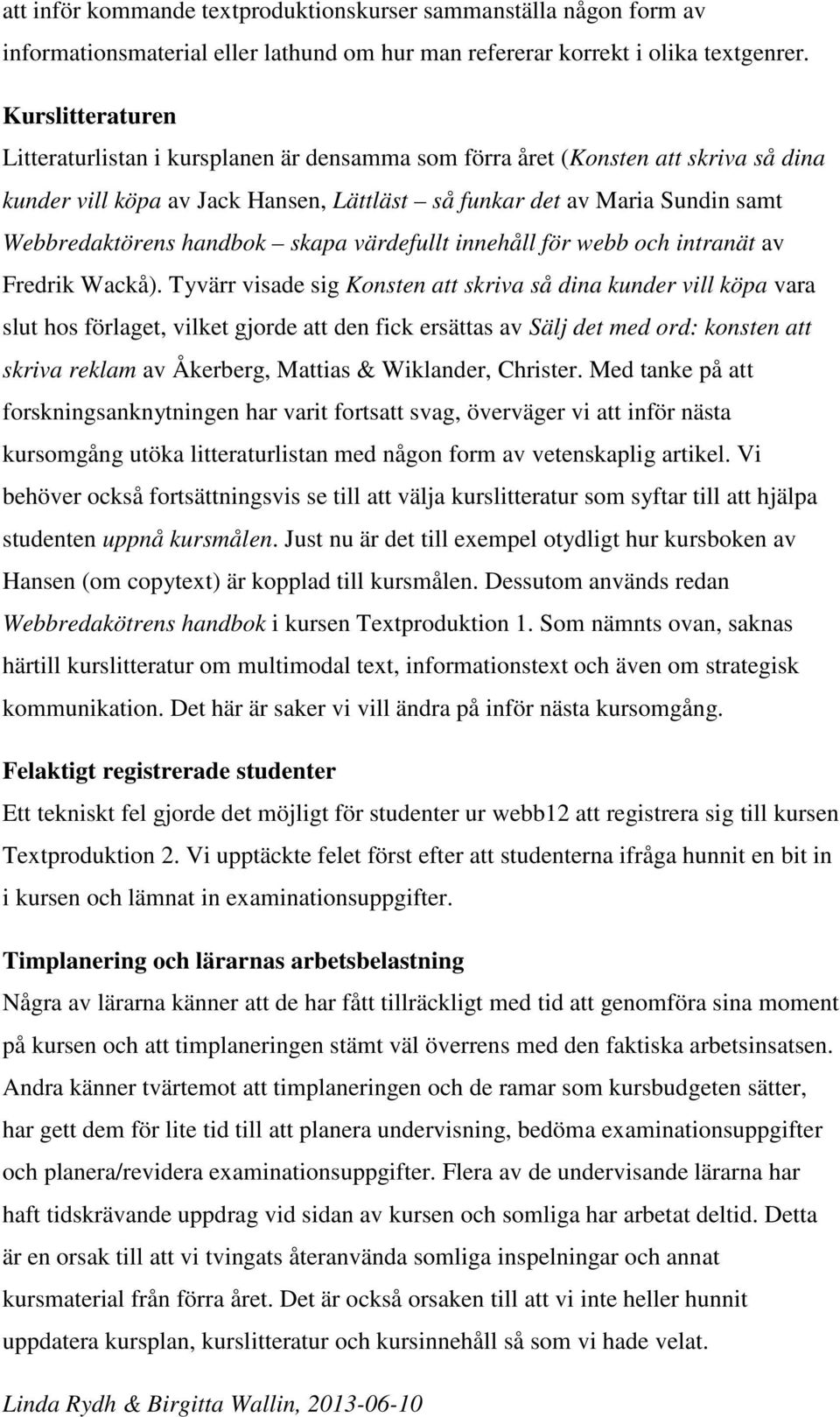 handbok skapa värdefullt innehåll för webb och intranät av Fredrik Wackå).