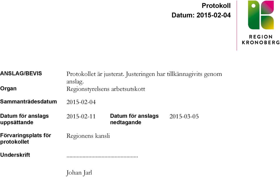 Regionstyrelsens arbetsutskott Sammanträdesdatum 2015-02-04 Datum för