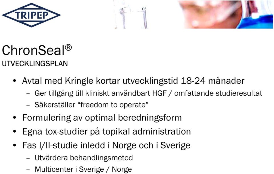 operate Formulering av optimal beredningsform Egna tox-studier på topikal administration