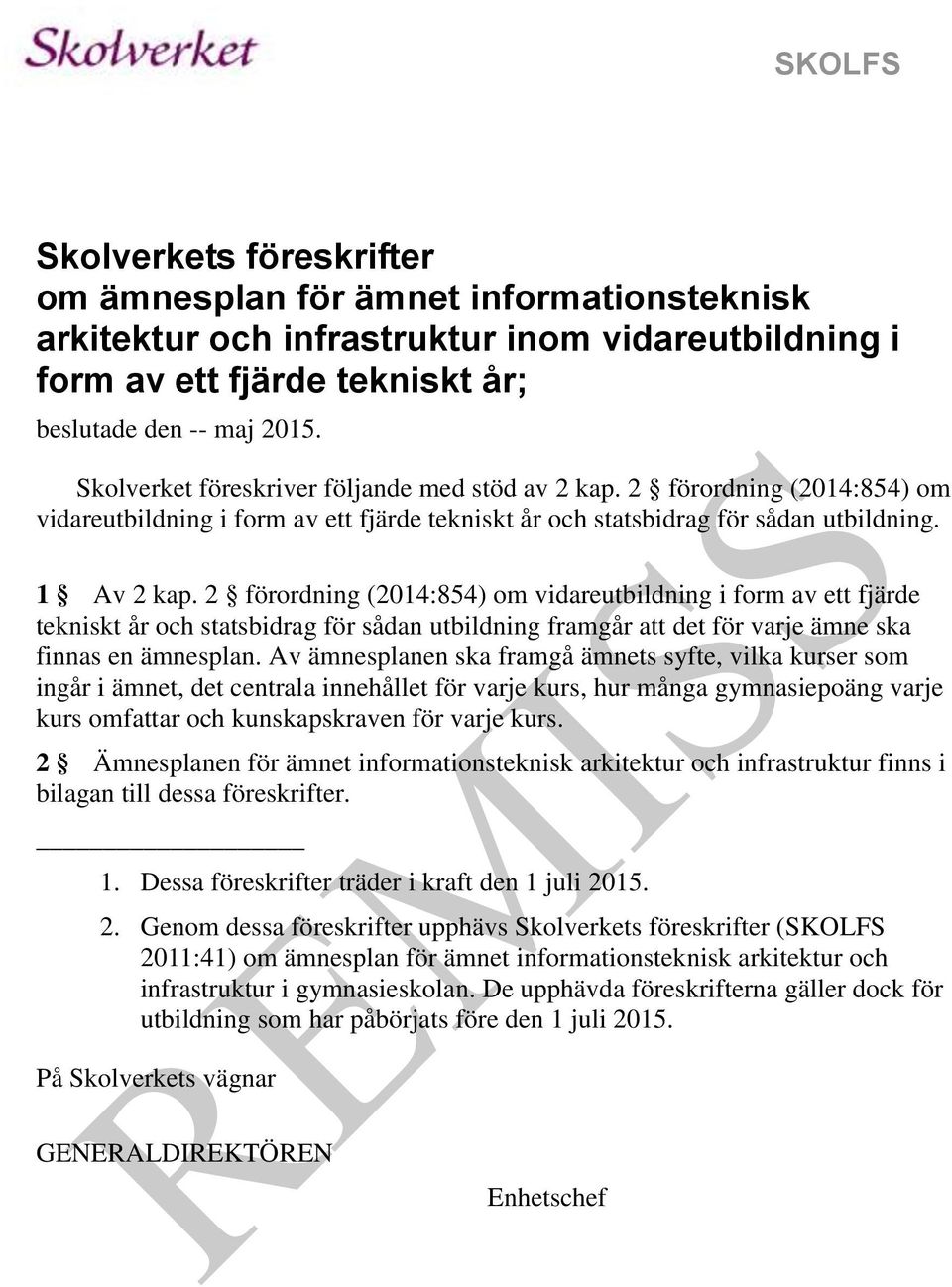 2 förordning (2014:854) om vidareutbildning i form av ett fjärde tekniskt år och statsbidrag för sådan utbildning framgår att det för varje ämne ska finnas en ämnesplan.