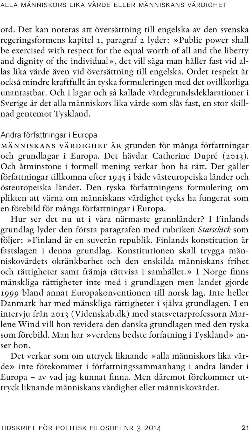 dignity of the individual», det vill säga man håller fast vid allas lika värde även vid översättning till engelska.