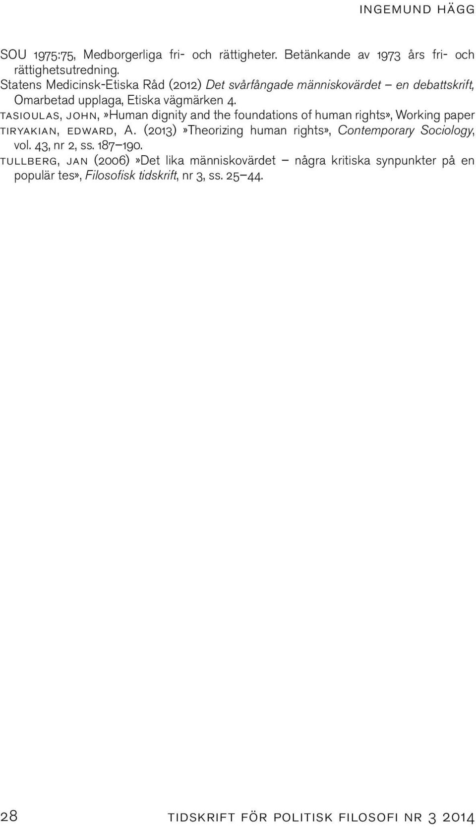 tasioulas, john,»human dignity and the foundations of human rights», Working paper tiryakian, edward, A.