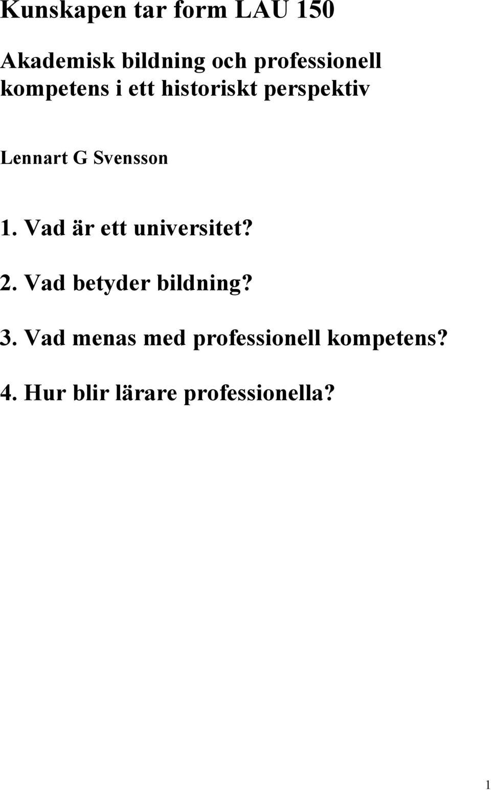Svensson 1. Vad är ett universitet? 2. Vad betyder bildning? 3.