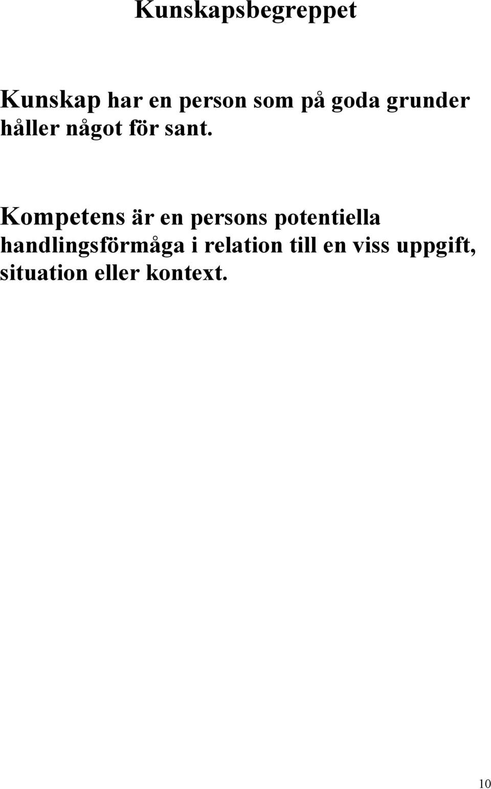 Kompetens är en persons potentiella