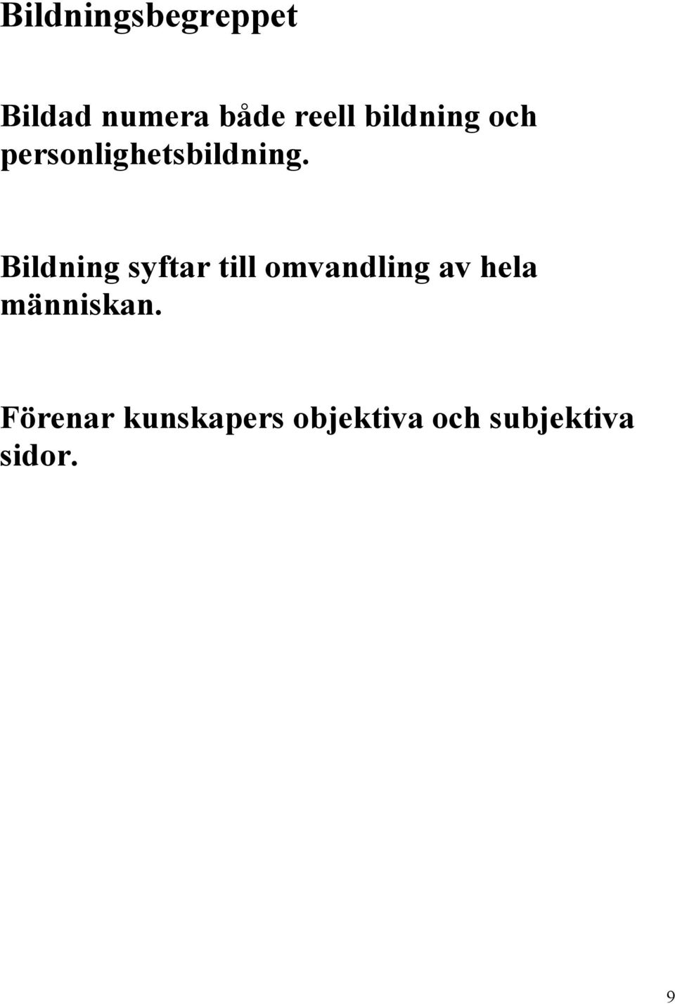 Bildning syftar till omvandling av hela