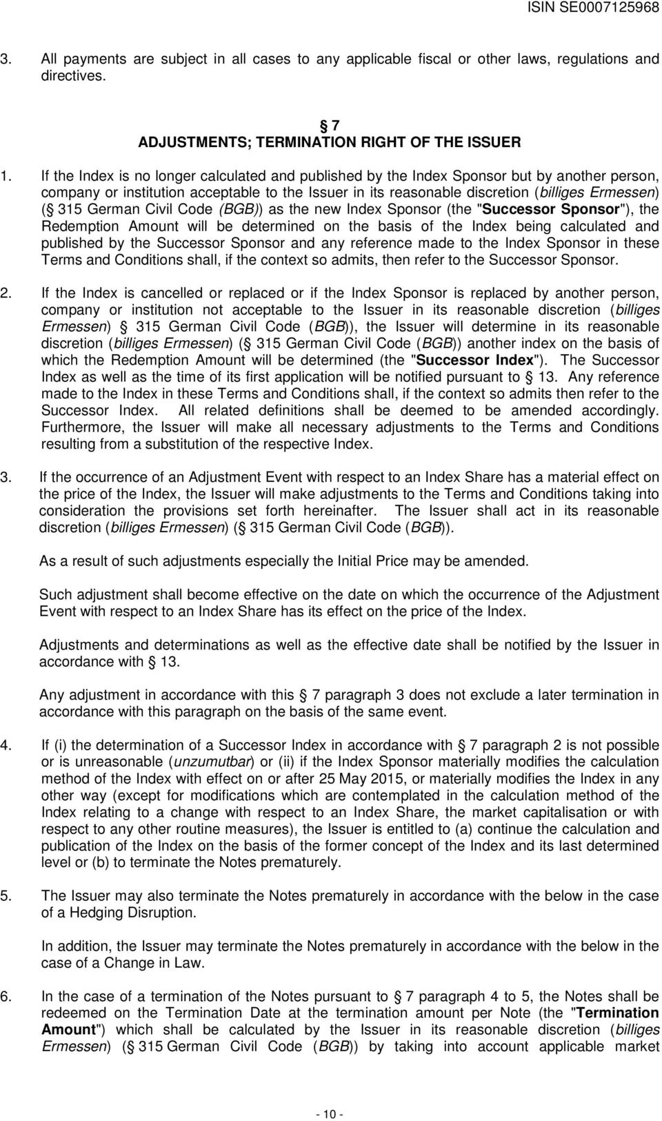 German Civil Code (BGB)) as the new Index Sponsor (the "Successor Sponsor"), the Redemption Amount will be determined on the basis of the Index being calculated and published by the Successor Sponsor