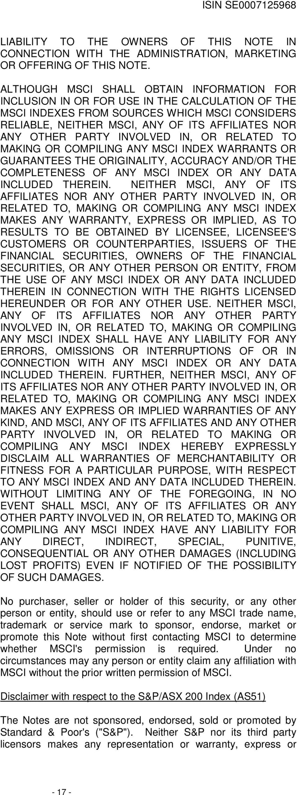 PARTY INVOLVED IN, OR RELATED TO MAKING OR COMPILING ANY MSCI INDEX WARRANTS OR GUARANTEES THE ORIGINALITY, ACCURACY AND/OR THE COMPLETENESS OF ANY MSCI INDEX OR ANY DATA INCLUDED THEREIN.