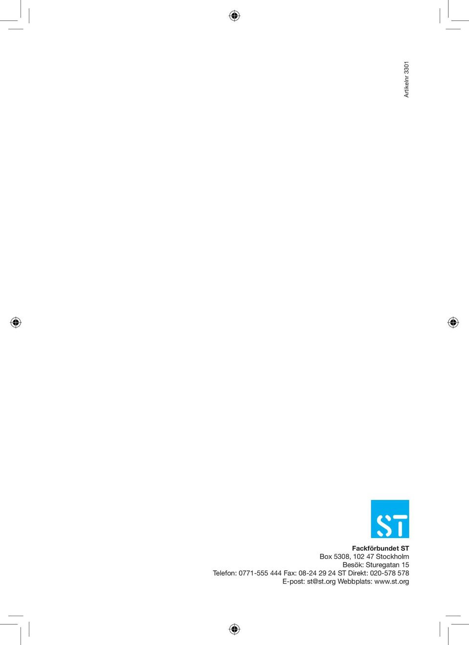 Fax: 08-24 29 24 ST Direkt: 020-578 578