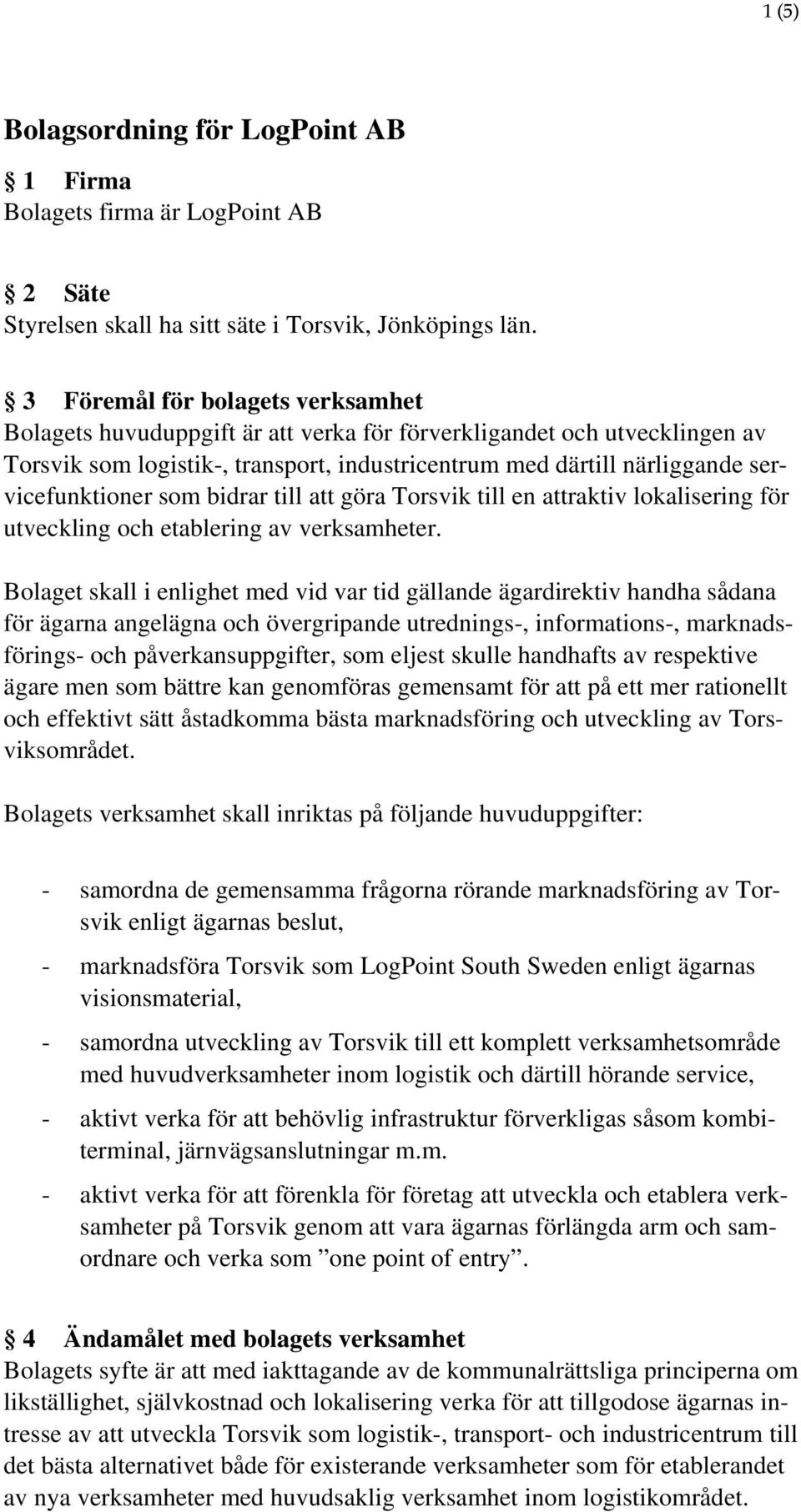 servicefunktioner som bidrar till att göra Torsvik till en attraktiv lokalisering för utveckling och etablering av verksamheter.