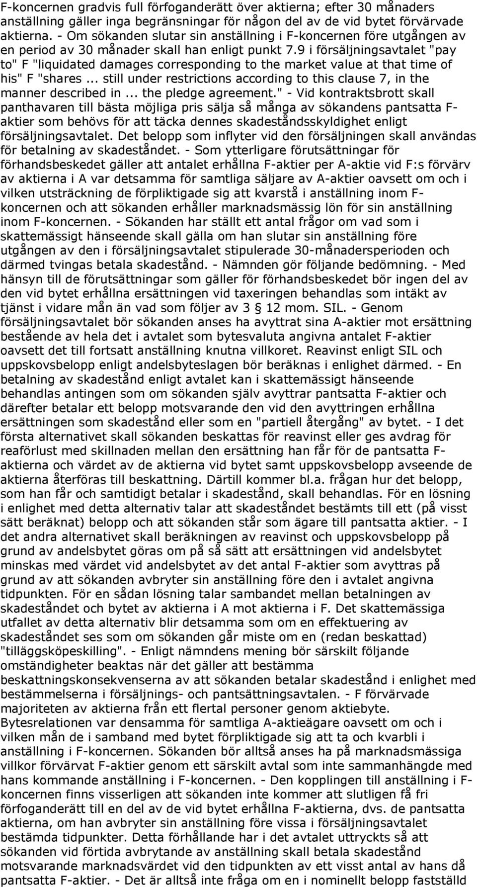 9 i försäljningsavtalet "pay to" F "liquidated damages corresponding to the market value at that time of his" F "shares.