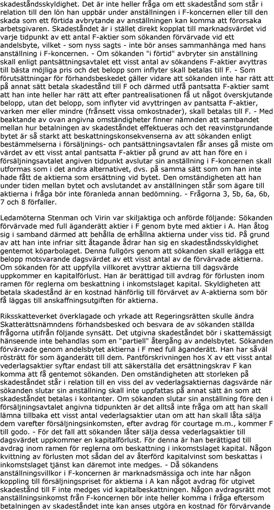 förorsaka arbetsgivaren.
