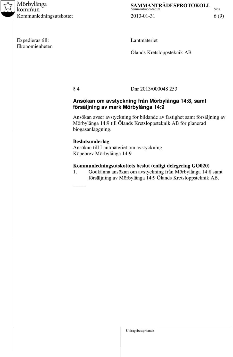 till Ölands Kretsloppsteknik AB för planerad biogasanläggning.