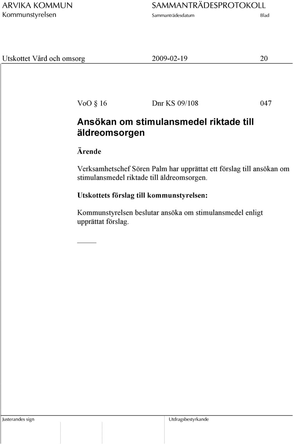 förslag till ansökan om stimulansmedel riktade till äldreomsorgen.