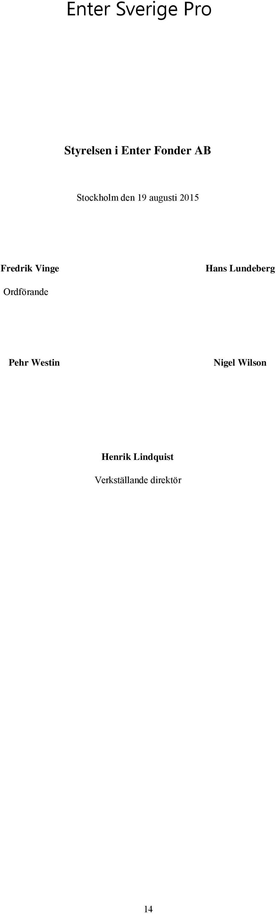 Hans Lundeberg Ordförande Pehr Westin Nigel