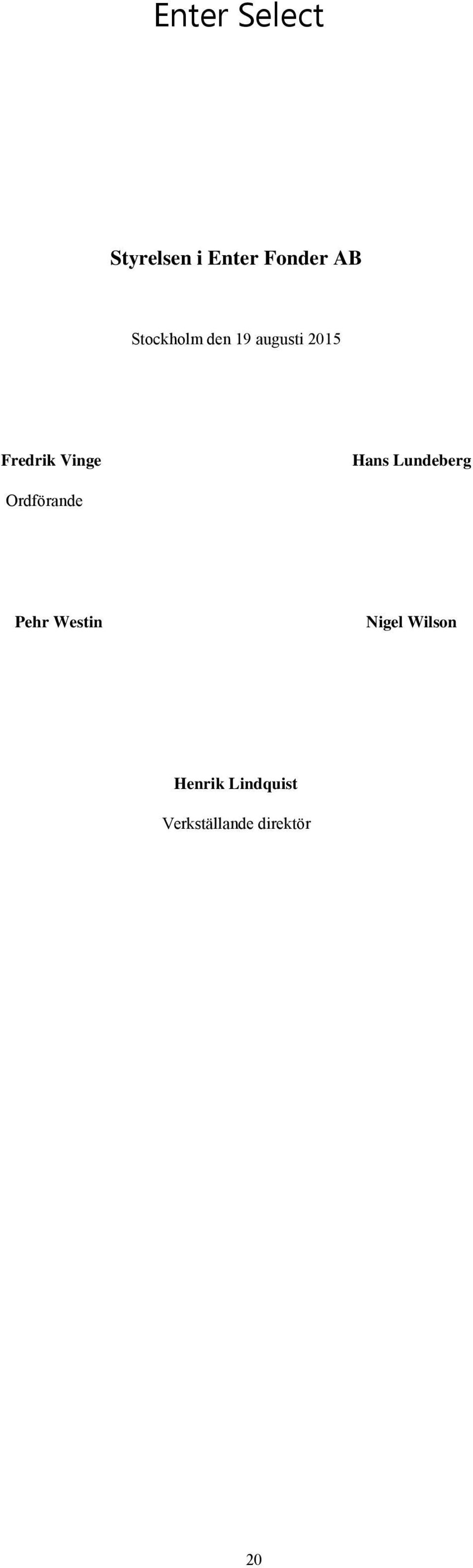 Hans Lundeberg Ordförande Pehr Westin Nigel