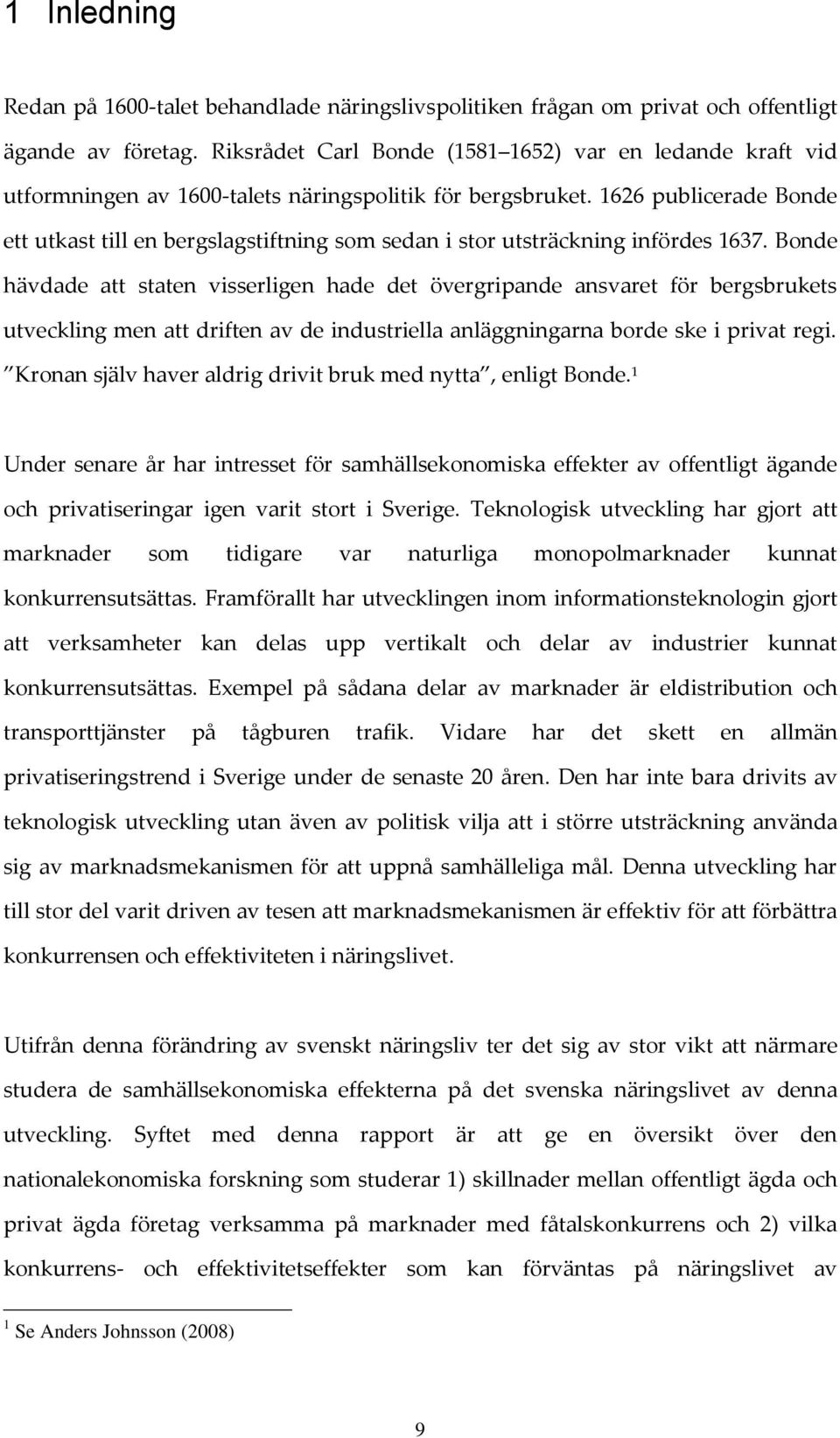 1626 publicerade Bonde ett utkast till en bergslagstiftning som sedan i stor utsträckning infördes 1637.