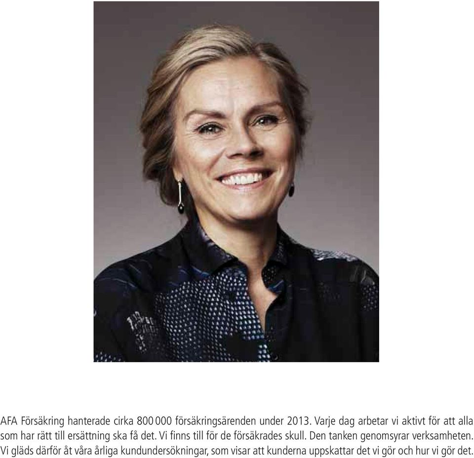 Vi finns till för de försäkrades skull. Den tanken genomsyrar verksamheten.